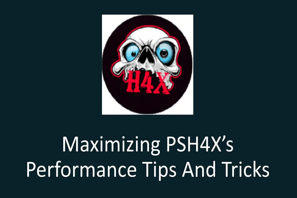 Maximizing PSH4X’s Performance: Tips and Tricks