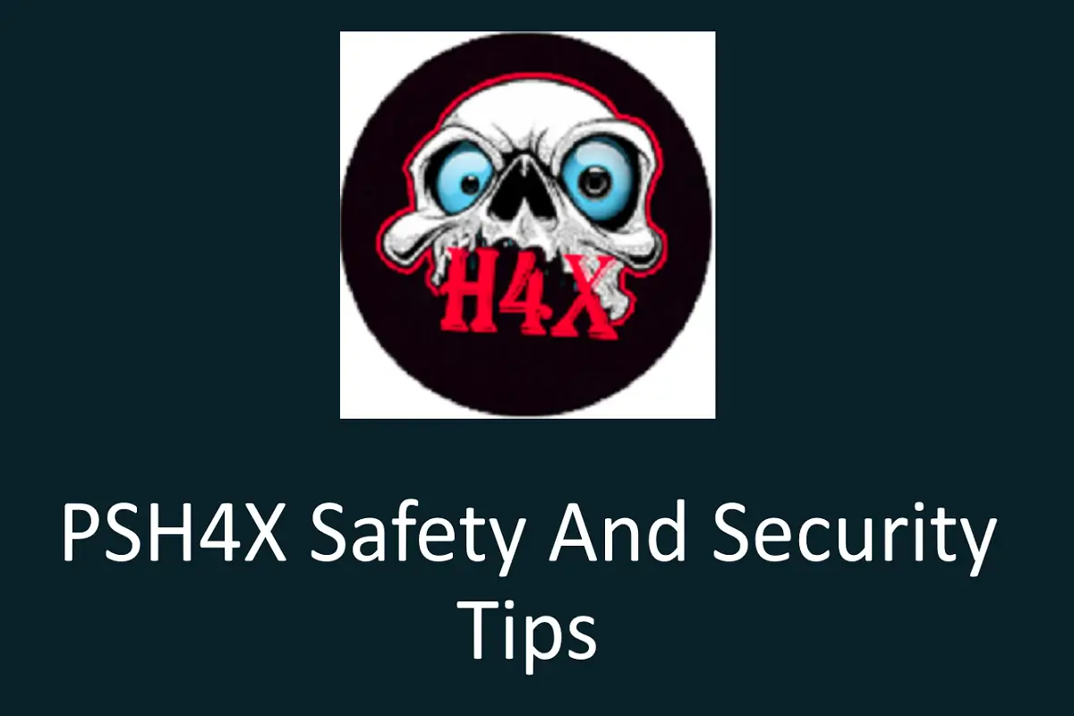 PSH4X Safety and Security Tips