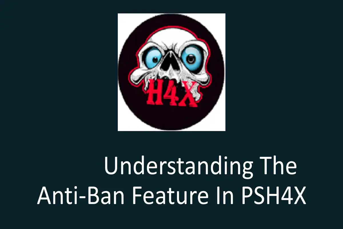 Understanding How the Anti-Ban Feature Works in PSH4X